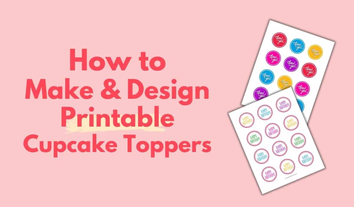How To Make And Design Printable Cupcake Toppers I Scream For Buttercream